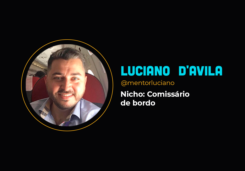 O comissário de bordo que fez 6em7 no seu nicho em plena crise – Luciano D´avila