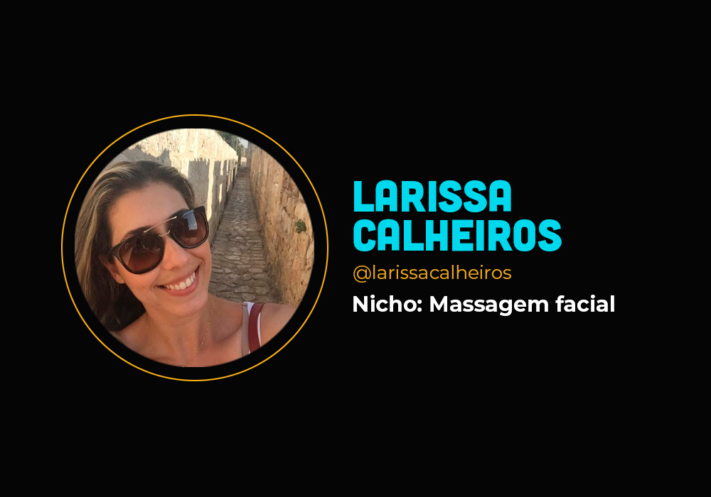 Ela fez mais de R$ 100 mil com massagens faciais – Larissa Calheiros