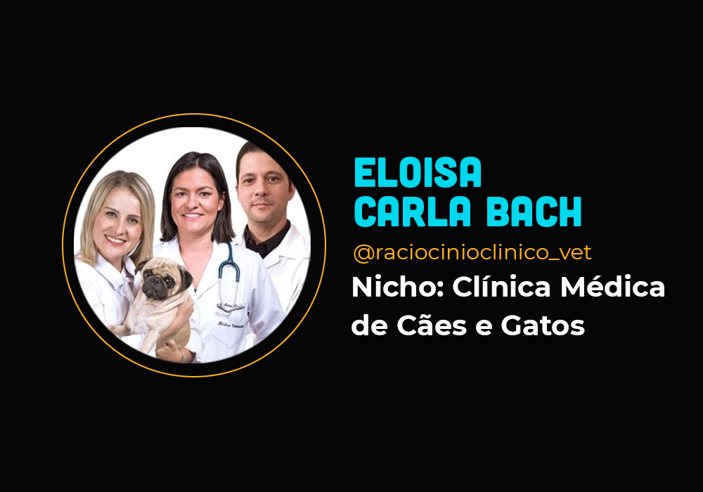 Faturou com a medicina veterinária R$ 2,2 milhões em 1 ano – Eloísa Carla Bach