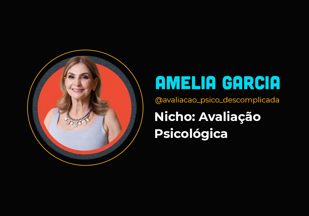 Fez R$114 mil em 7 dias com avaliação psicológica – Amelia Garcia