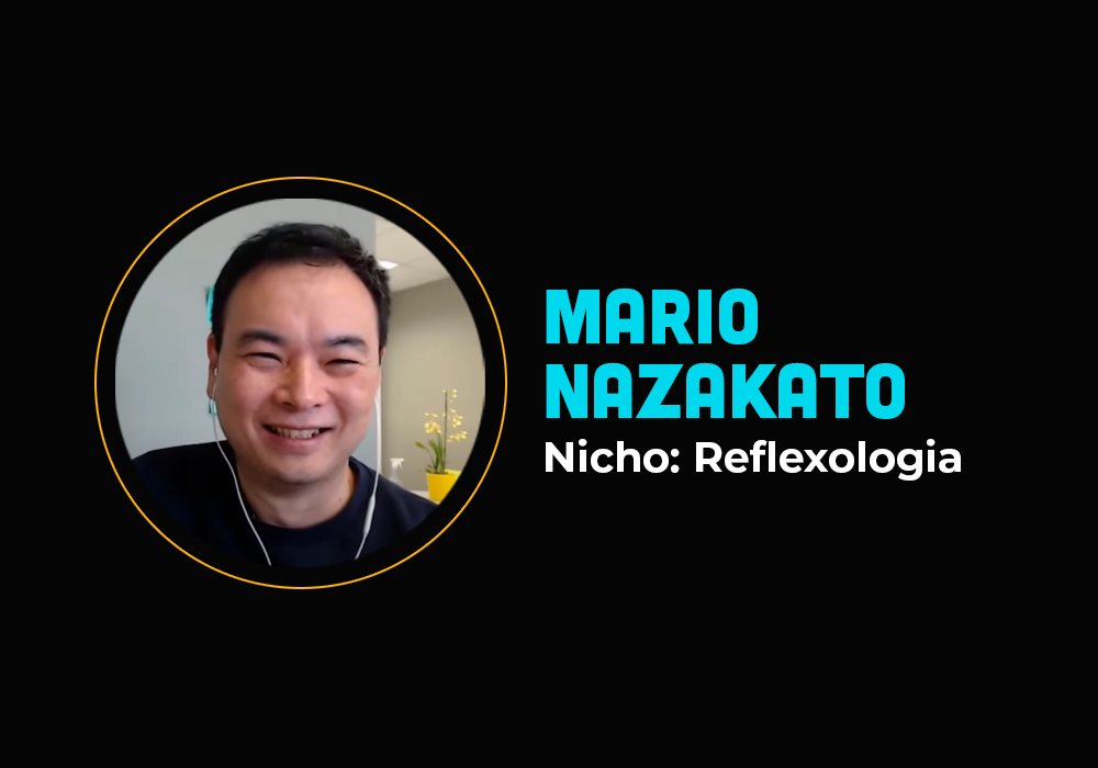 Ele fez R$ 227 mil no nicho de reflexologia – Mario Nazakato