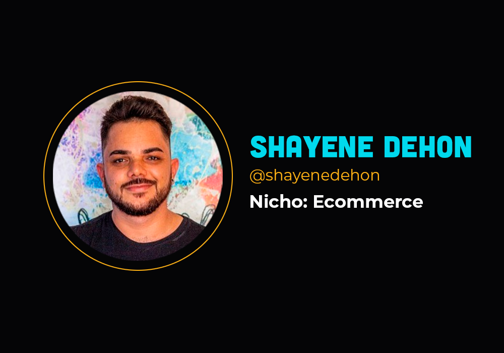 Ele fez 6em7 no nicho de e-commerce – Shayene Dehon